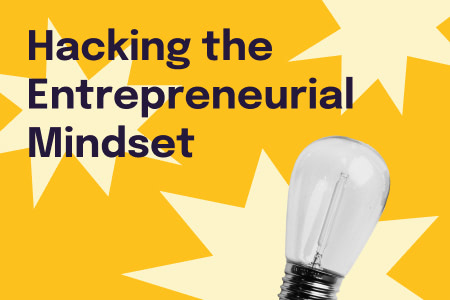 Hacking the Entrepreneurial Mindset